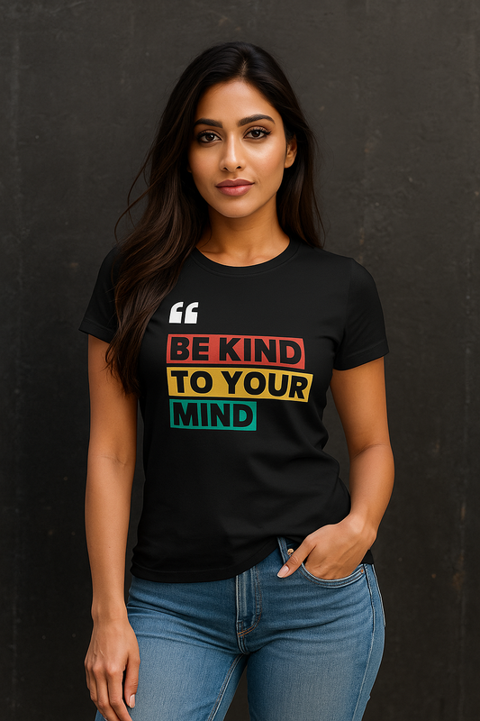 Be Kind to Your Mind women’s t-shirt – curved hem cotton tee with mental wellness quote
